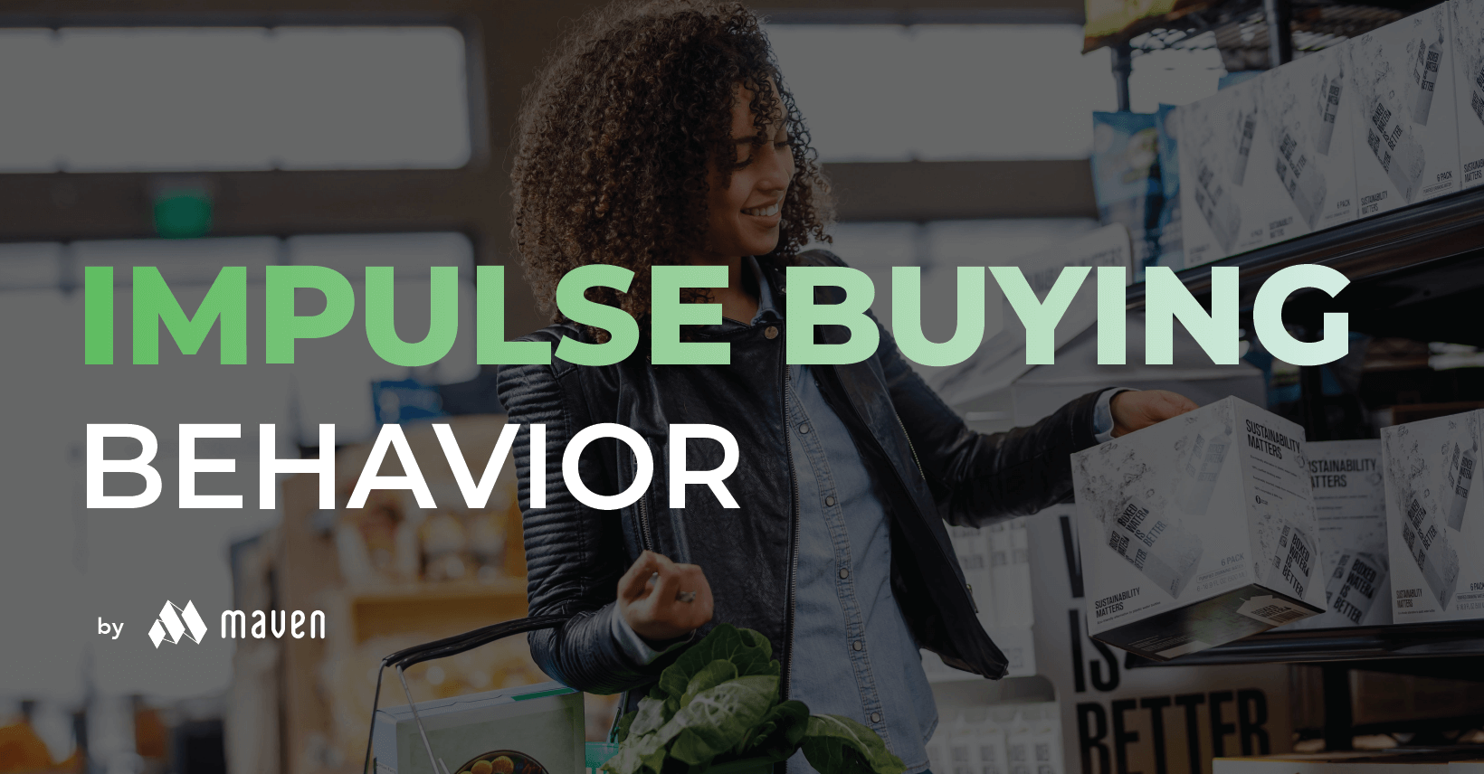 4 Methods To Encourage Impulse-Buying Behavior | Maven Solutions